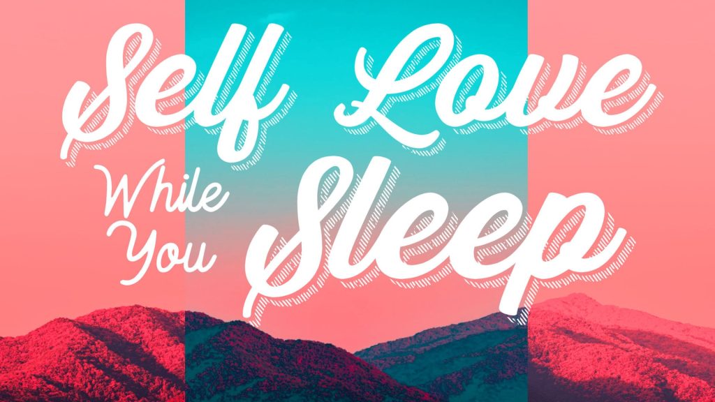 Cultivate Self Love While You Sleep Nicky Sutton