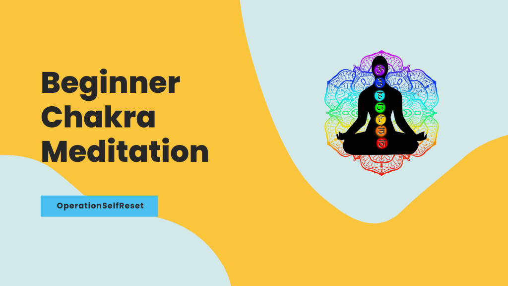 Beginner Chakra Meditation - OperationSelfReset