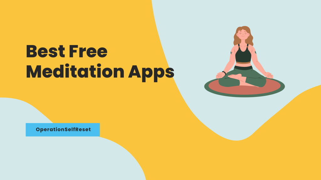 Best Free Meditation Apps - OperationSelfReset