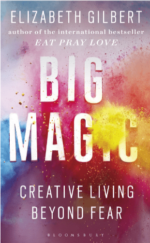 The Big Magic By Elizabeth Gilbert 